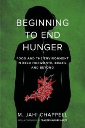 Beginning to End Hunger: Food and the Environment in Belo Horizonte Brazil and Beyond (ISBN: 9780520293090)