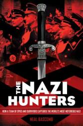 The Nazi Hunters: How a Team of Spies and Survivors Captured the World's Most Notorious Nazi (ISBN: 9780545431002)