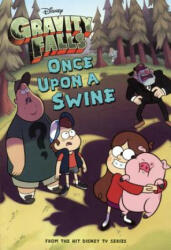 Gravity Falls: Once Upon a Swine - Disney Book Group, Tracey West, Disney Storybook Art Team (ISBN: 9780606359160)
