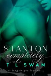 Stanton Completely - T L Swan (ISBN: 9780646942100)