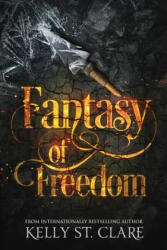 Fantasy of Freedom - Kelly St Clare (ISBN: 9780648042471)