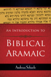 Introduction to Biblical Aramaic - Andreas Schuele (ISBN: 9780664234249)