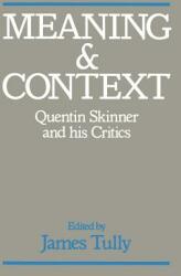 Meaning and Context: Quentin Skinner and His Critics (ISBN: 9780691023014)