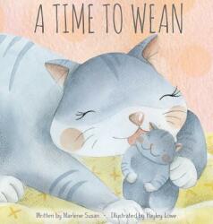 A Time to Wean (ISBN: 9780692054987)
