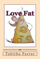 Love Fat: An autobiography - Tabitha J Farrar (ISBN: 9780692461426)