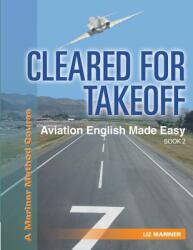 Cleared For Takeoff Aviation English Made Easy: Book 2 (ISBN: 9780692636831)