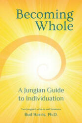 Becoming Whole: A Jungian Guide to Individuation (ISBN: 9780692754283)