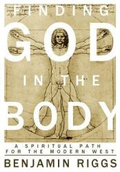 Finding God in the Body: A Spiritual Path for the Modern West (ISBN: 9780692760222)