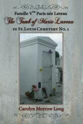 The Tomb of Marie Laveau: In St. Louis Cemetery No. 1 (ISBN: 9780692766866)