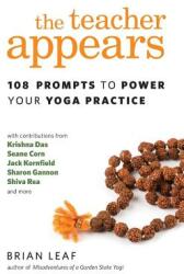The Teacher Appears: 108 Prompts to Power Your Yoga Practice (ISBN: 9780692770580)