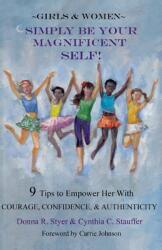 Simply Be Your Magnificent Self (ISBN: 9780692771136)