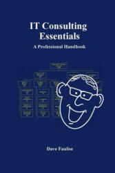 IT Consulting Essentials: A Professional Handbook - Dave Faulise (ISBN: 9780692815205)
