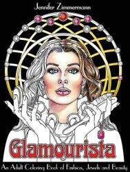 Glamourista: An Adult Coloring Book of Fashion Jewels and Beauty (ISBN: 9780692811160)