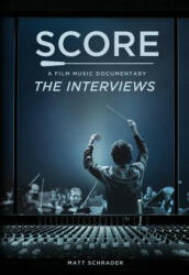 Score: A Film Music Documentary - The Interviews (ISBN: 9780692827079)