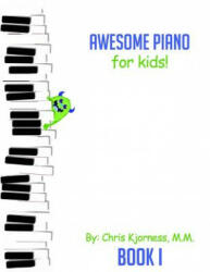 Awesome Piano For Kids - Chris Kjorness (ISBN: 9780692850831)