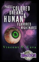Pastel Colored Dreams & Human Flavored Nightmares - Vincent V Cava (ISBN: 9780692840412)