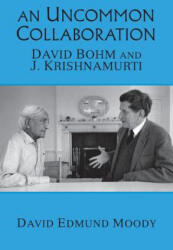 An Uncommon Collaboration: David Bohm and J. Krishnamurti - David Edmund Moody (ISBN: 9780692854273)