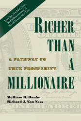 Richer Than A Millionaire: A Pathway to True Prosperity - William D. Danko (ISBN: 9780692912713)