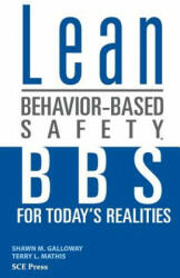 Lean Behavior-Based Safety: BBS for Today's Realitites - Shawn M Galloway (ISBN: 9780692868263)