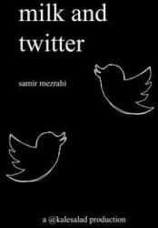 milk and twitter: a selection of great tweets - Samir Mezrahi (ISBN: 9780692987414)