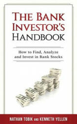 The Bank Investor's Handbook - Nathan Tobik, Kenneth J Yellen (ISBN: 9780692990209)