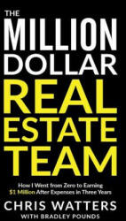 Million Dollar Real Estate Team - Chris Watters, Bradley Pounds (ISBN: 9780692905661)