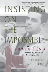 Insisting On The Impossible - Victor K. McElheny (ISBN: 9780738201900)