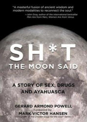 Sh*t the Moon Said - Gerard Powell (ISBN: 9780757320866)
