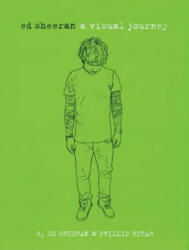 Ed Sheeran: A Visual Journey - Ed Sheeran, Phillip Butah (ISBN: 9780762463695)