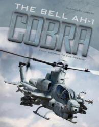 Bell AH-1 Cobra: From Vietnam to the Present - Alexander Ludeke (ISBN: 9780764354519)