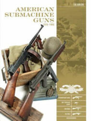 American Submachine Guns 1919-1950: Thompson SMG, M3 "Grease Gun, " Reising, UD M42 and Accessories - Luc Guillou (ISBN: 9780764354847)