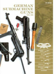 German Submachine Guns, 1918-1945: Bergmann MP18/1, MP34/38/40/41, MKb42/43/1, MP43/1, MP44, StG44 - Luc Guillou (ISBN: 9780764354861)