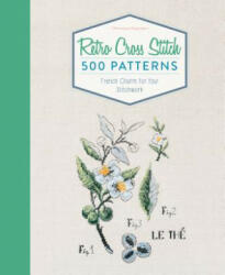 Retro Cross Stitch: 500 Patterns, French Charm for Your Stitchwork - Veronique Enginger (ISBN: 9780764354793)