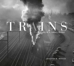 Trains: Photography of A. Aubrey Bodine (ISBN: 9780764354939)