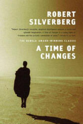 A Time of Changes - Robert Silverberg (ISBN: 9780765322319)