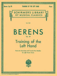 Training of the Left Hand, Op. 89 - Berens Hermann, Hermann Berens (ISBN: 9780793552245)