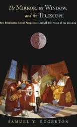 Mirror, the Window, and the Telescope - Samuel Y Edgerton (ISBN: 9780801474804)