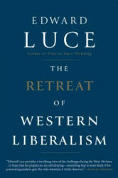 The Retreat of Western Liberalism - Edward Luce (ISBN: 9780802128195)