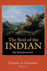 Soul of the Indian - Charles A. Eastman (ISBN: 9780803267015)