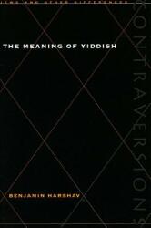 Meaning of Yiddish - Benjamin Harshav (ISBN: 9780804735759)