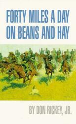 Forty Miles a Day on Beans and Hay: The Enlisted Soldier Fighting the Indian Wars (ISBN: 9780806111131)