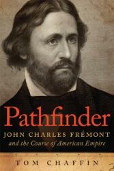 Pathfinder: John Charles Frmont and the Course of American Empire (ISBN: 9780806144740)