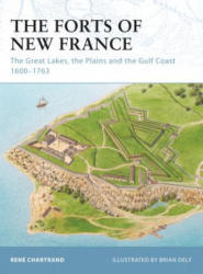 Forts of New France - René Chartrand (2010)