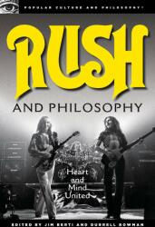 Rush and Philosophy: Heart and Mind United (ISBN: 9780812697162)