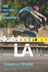 Skateboarding LA - Gregory J. Snyder (ISBN: 9780814769867)