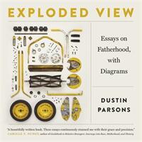 Exploded View: Essays on Fatherhood with Diagrams (ISBN: 9780820352879)