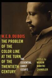 The Problem of the Color Line at the Turn of the Twentieth Century: The Essential Early Essays (ISBN: 9780823254552)