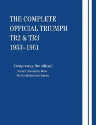 The Complete Official Triumph TR2 & TR3: 1953-1961 (ISBN: 9780837601250)