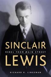 Sinclair Lewis: Rebel from Main Street (ISBN: 9780873515412)