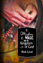 Muslims Magic and the Kingdom of God: Church Planting Among Folk Muslims (ISBN: 9780878084432)